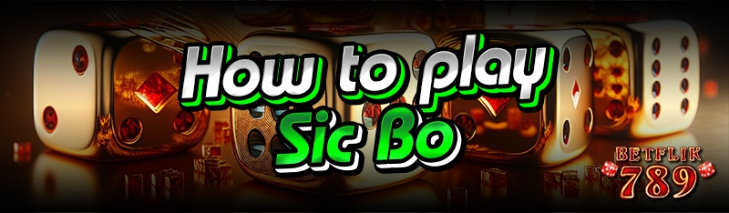 How to play Sic Bo